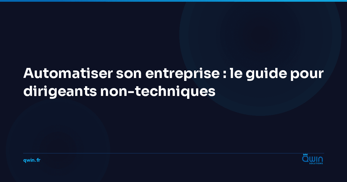 Automatiser son entreprise : le guide pour dirigeants non-techniques